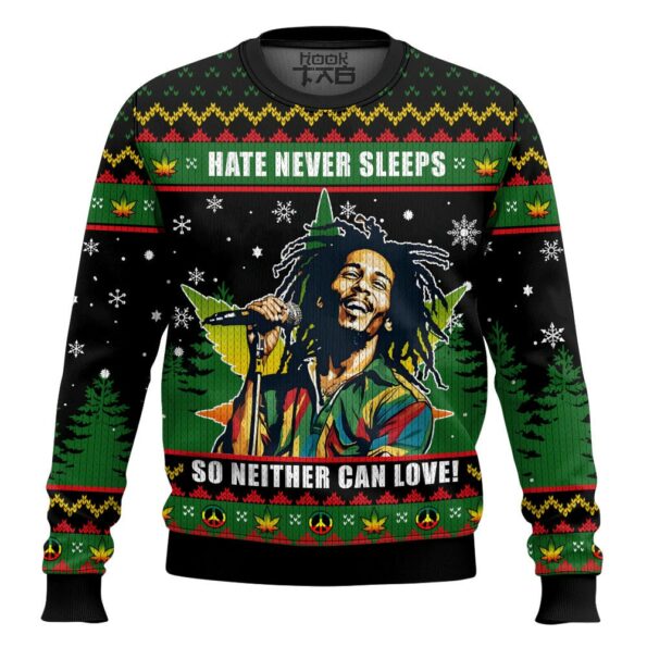Bob Marley 420 ?Hate never sleeps so neither can love? Ugly Sweater