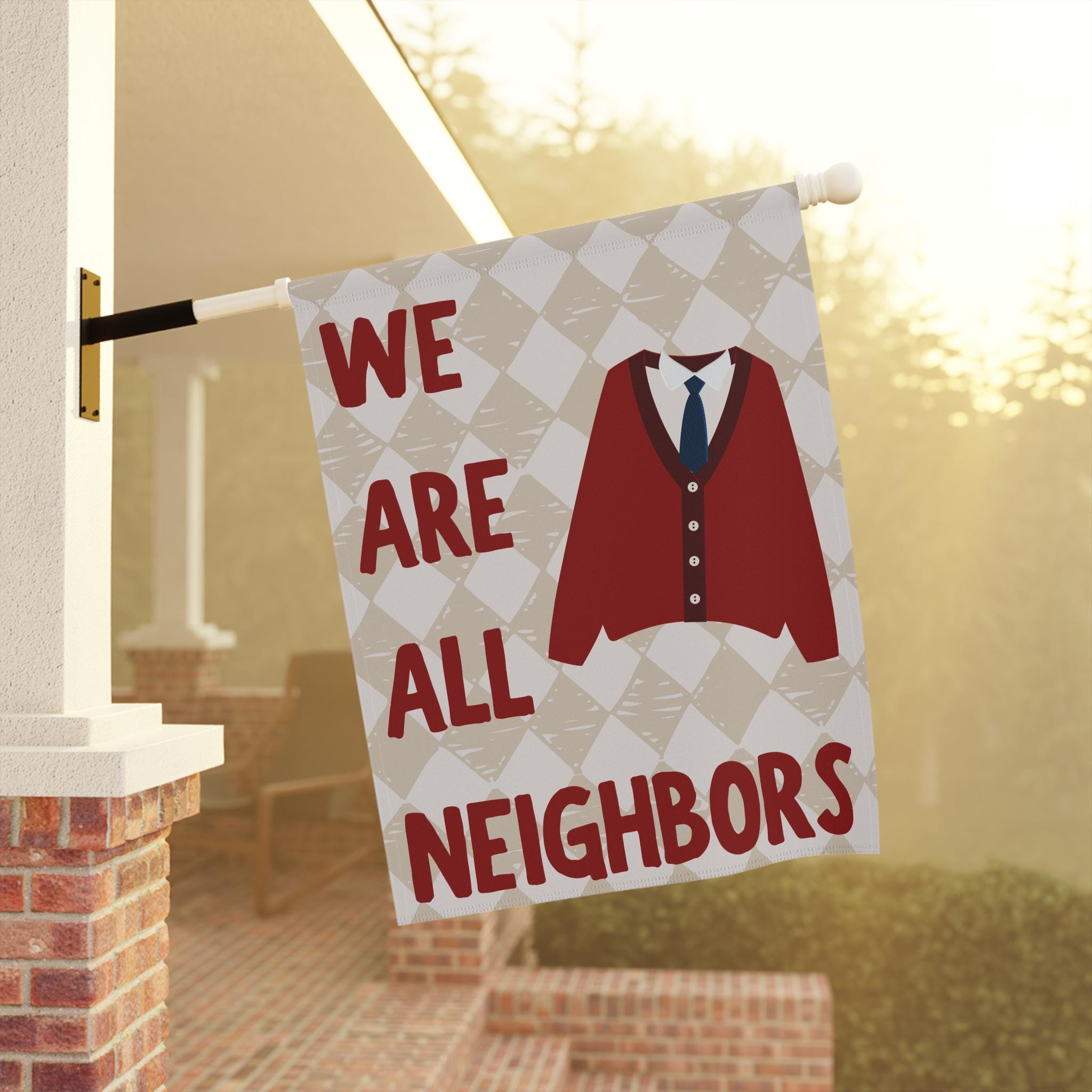We Are All Neighbors Garden Flag