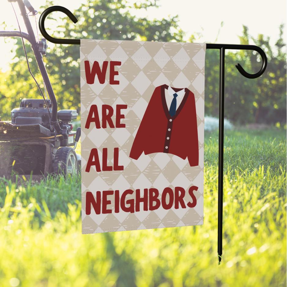 We Are All Neighbors Garden Flag