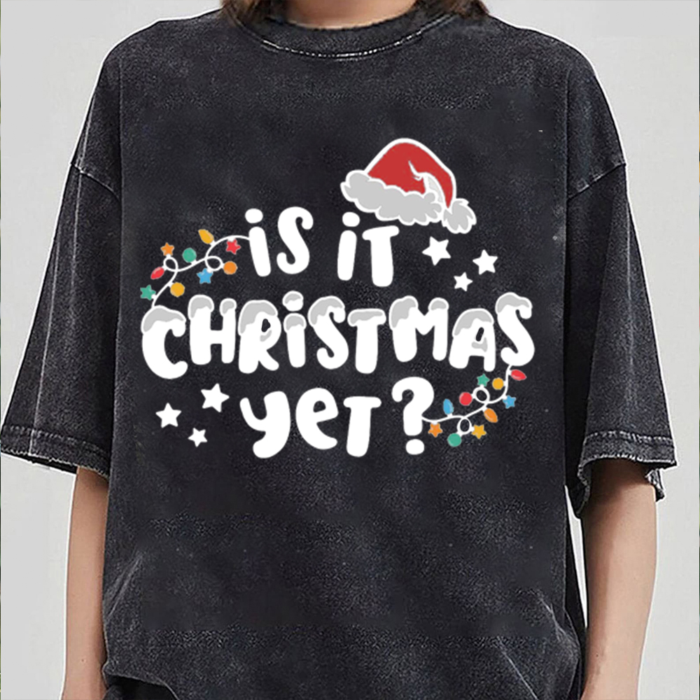 Is It Christmas Yet Christmas Fan015 Washed T-shirt
