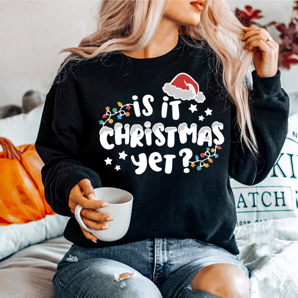 Is It Christmas Yet Christmas Fan015 Classic Sweatshirt