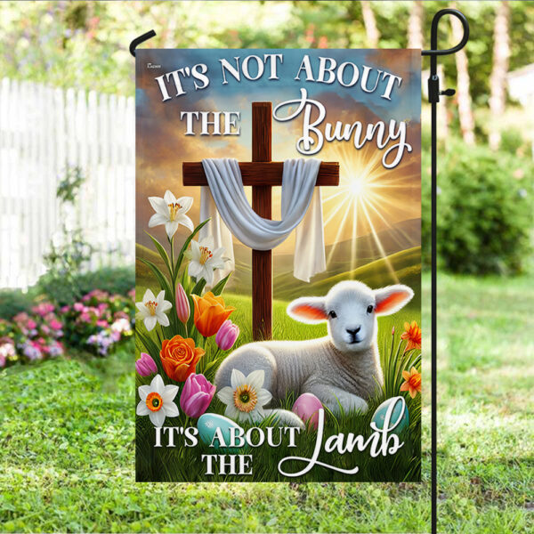 Easter Day Lamb Cross Flag It’s Not About The Bunny It’s About The Lamb