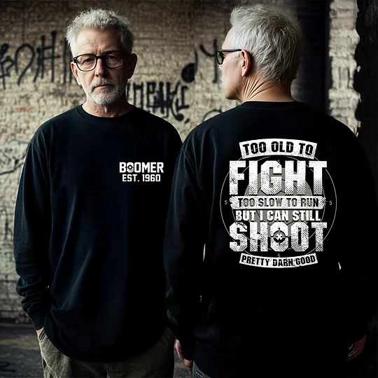 Custom Boomer T-shirt, Too Old To Fight Too Slow To Run But I Can Still Shoot Pretty Darn Good T-shirt, Unisex Hoodie, Custom Year Of Birth Sweatshirt