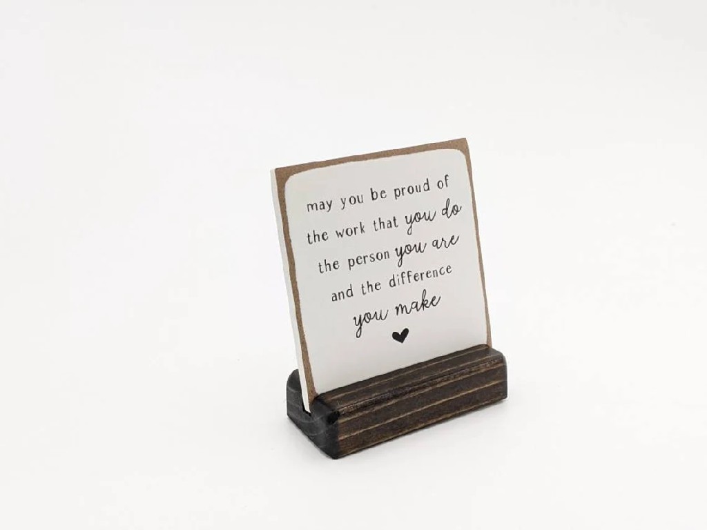 May you be proud of the work you do the person you are and the difference you make-PrayerGift