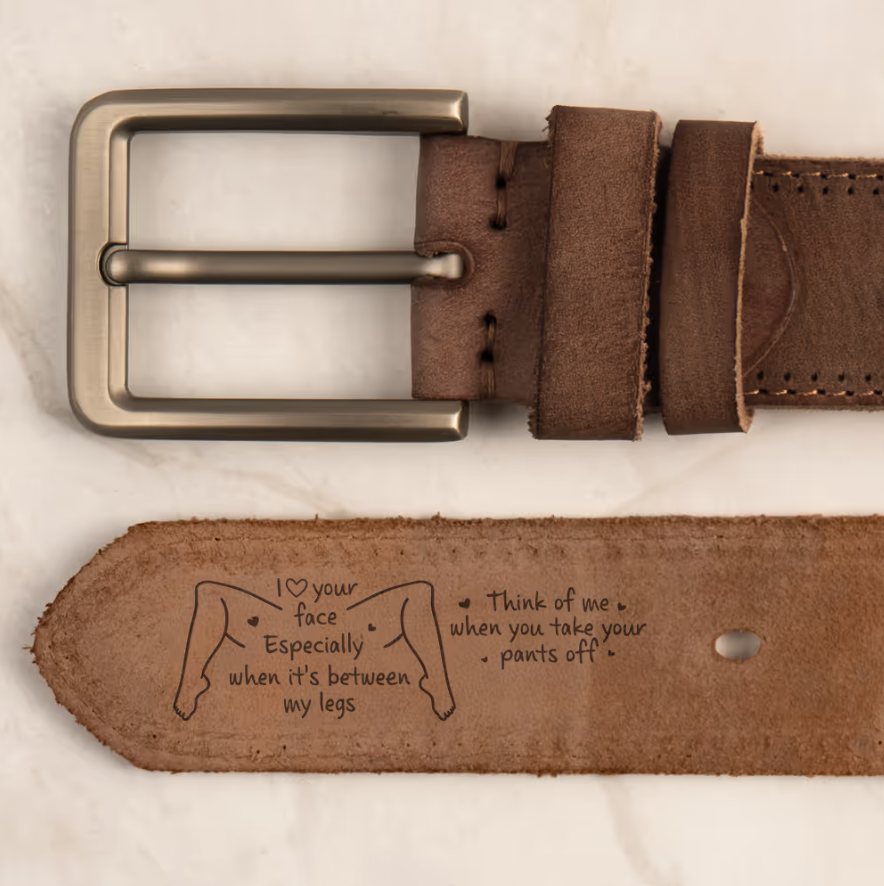I Love Your Face Especially When It's Between My Legs - Naughty Fun Gifts For Him - Personalized Cowhide Belt