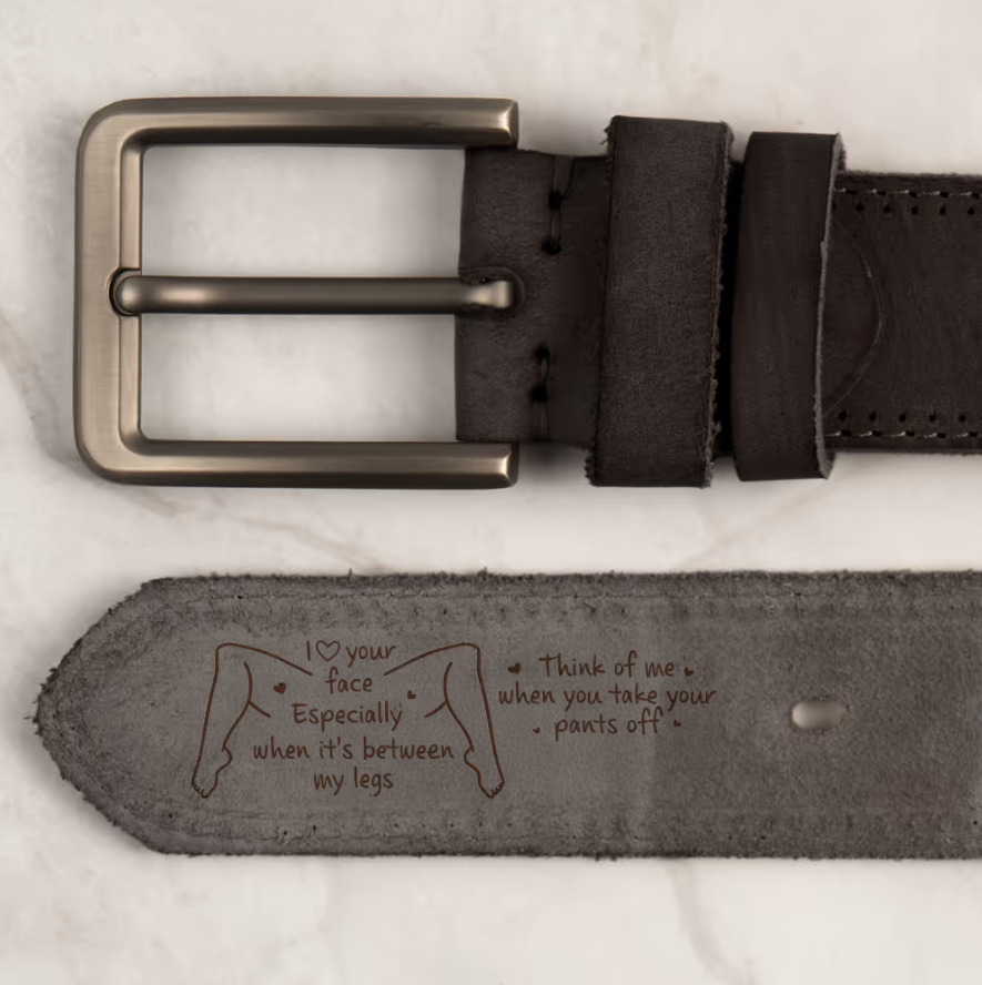 I Love Your Face Especially When It's Between My Legs - Naughty Fun Gifts For Him - Personalized Cowhide Belt