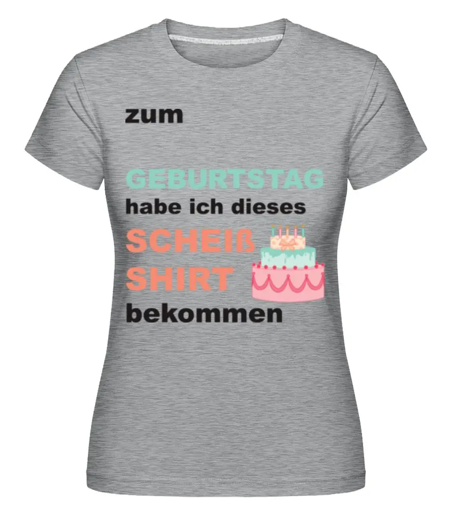 Scheiss Shirt Geburtstag grau T-Shirt für Damen