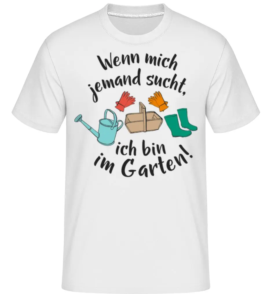 Wenn Mich Jemand Sucht Bin Im Garten weiß T-Shirt für Herren