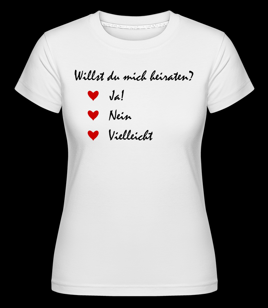 Damen Hochzeit Heiraten? Ja, Nein, Vielleicht weiß T-Shirt