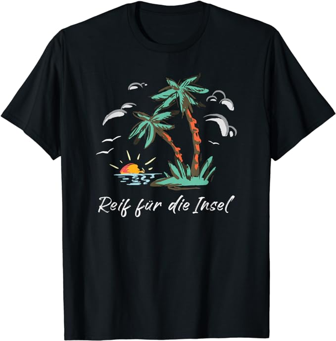 Reif für die Insel Urlaubsreif Urlaub Reisen schwarz T-Shirt für Herren