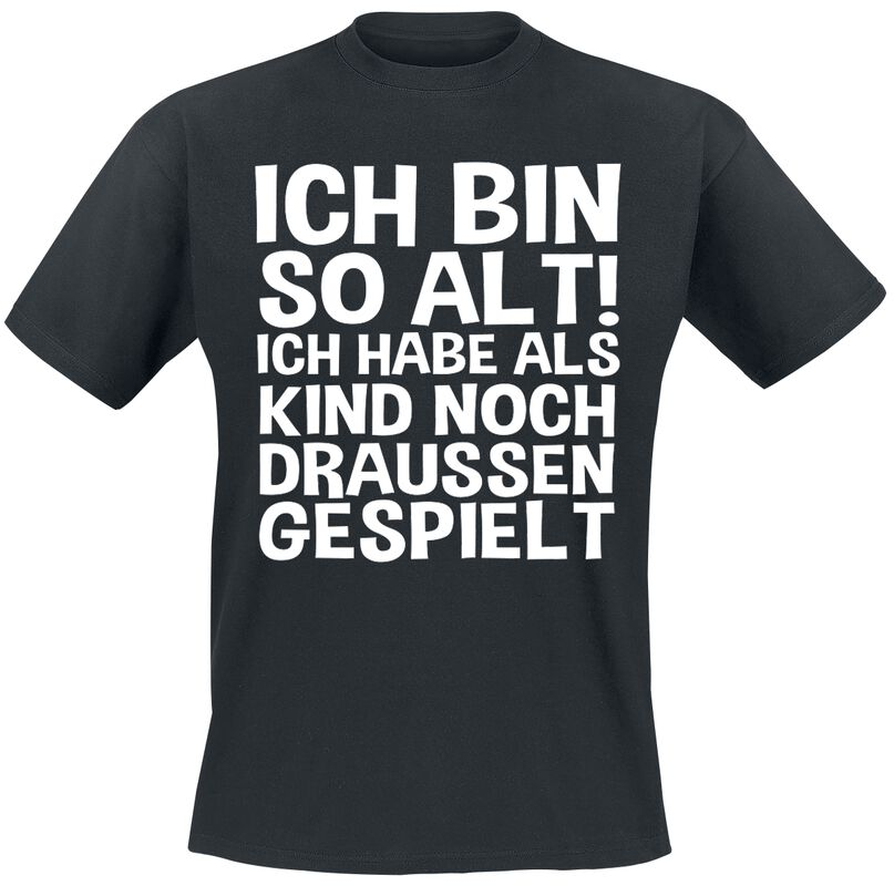 "Ich bin so alt! Ich habe als Kind noch draussen gespielt" T-Shirt schwarz für Männer