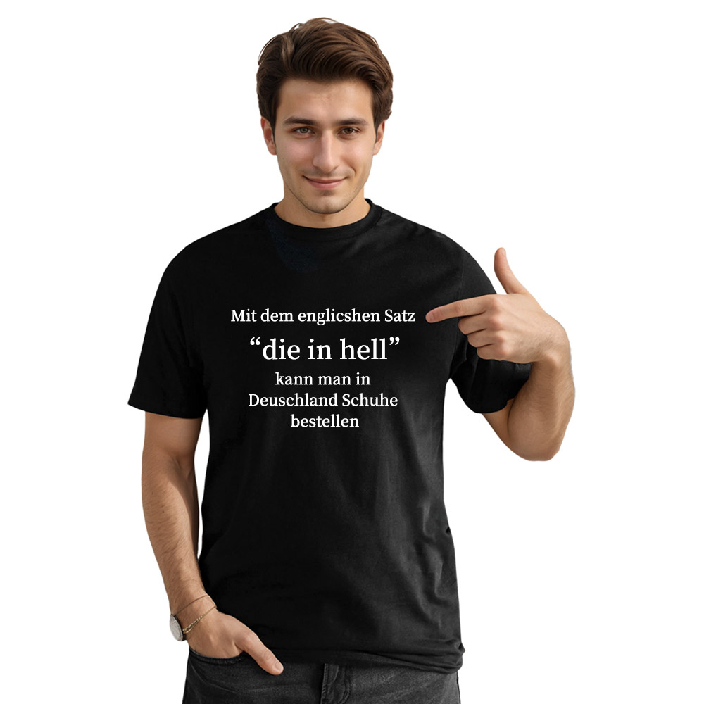 Mit dem englicshen Satz ’’die in hell’’ kann man in Deuschland Schuhe bestellen schwarz T-Shirt für Herren