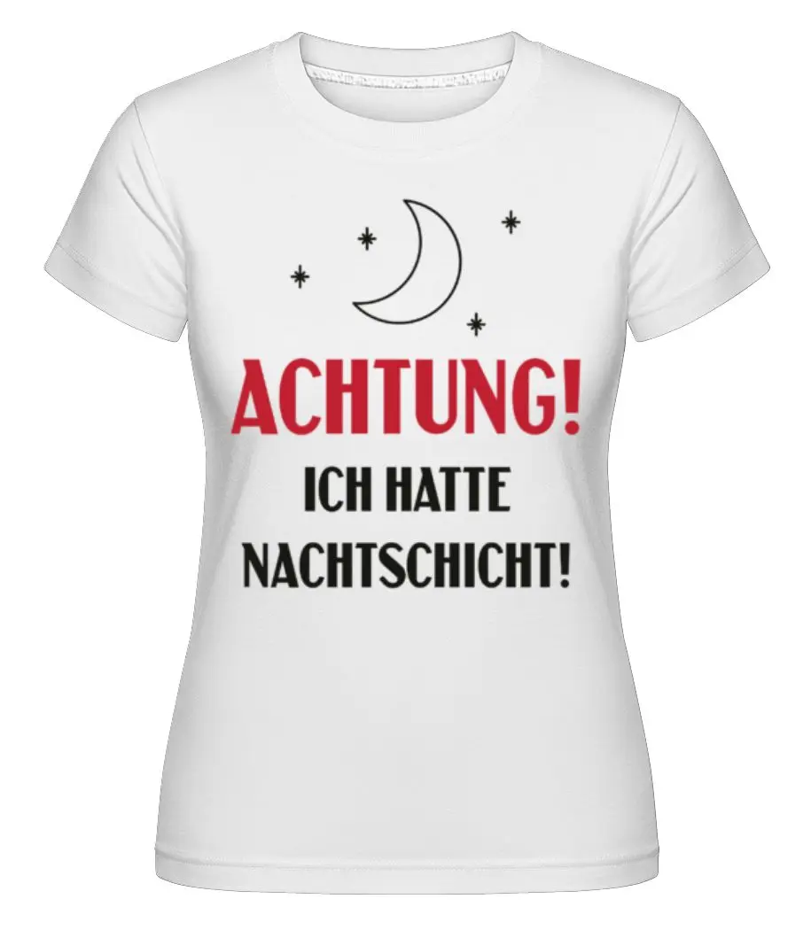 Achtung Nachtschicht weiß T-Shirt für Damen