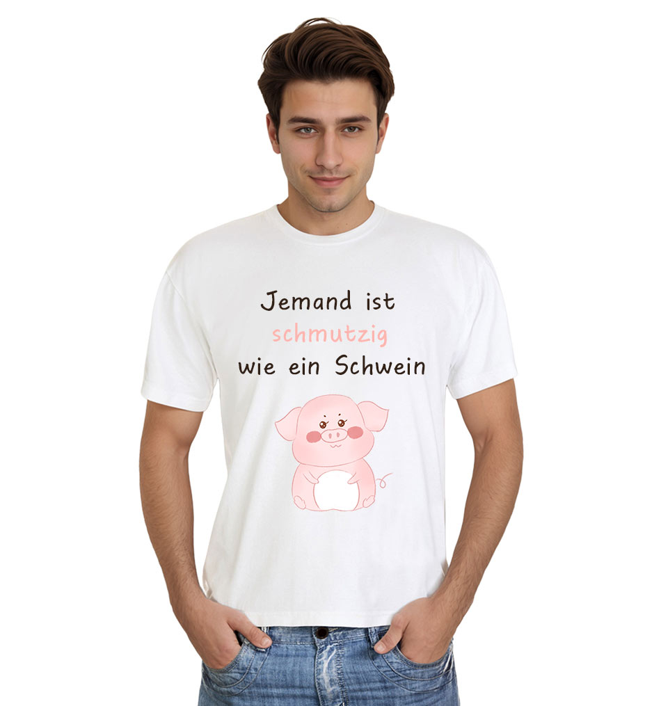Jemand ist schmutzig wie ein Schwein T-Shirt für Herren