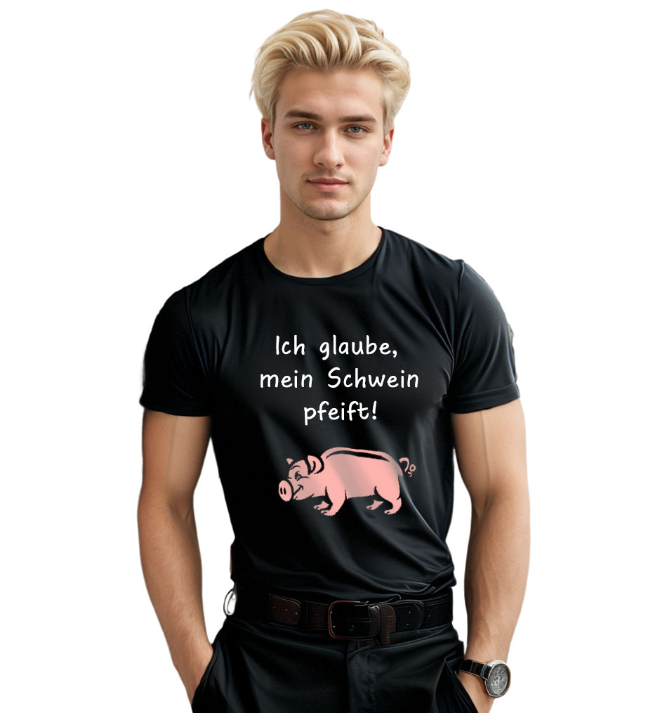 Ich glaube, mein Schwein pfeift! T-Shirt für Herren