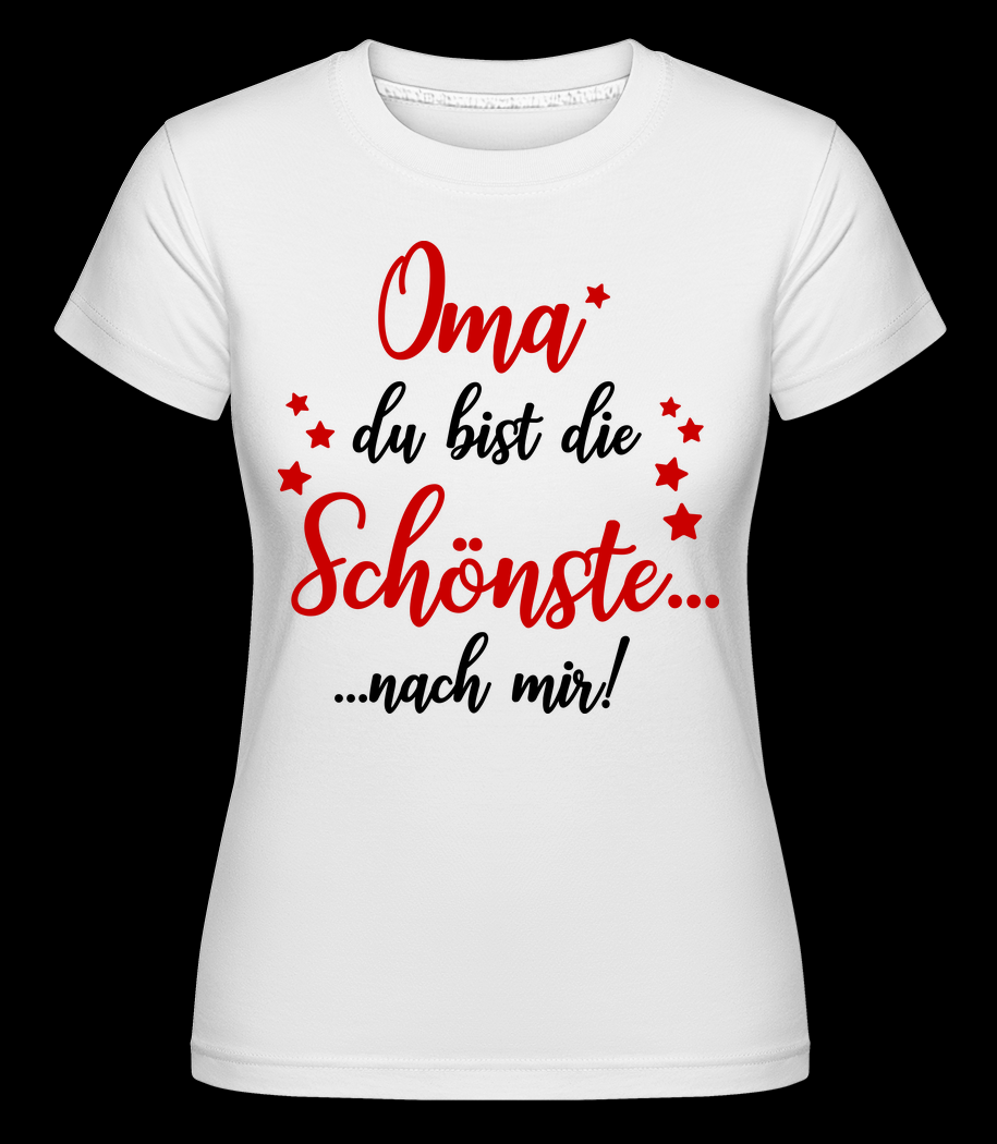 Oma - Die Schönste Nach Mir weiß T-Shirt für Damen