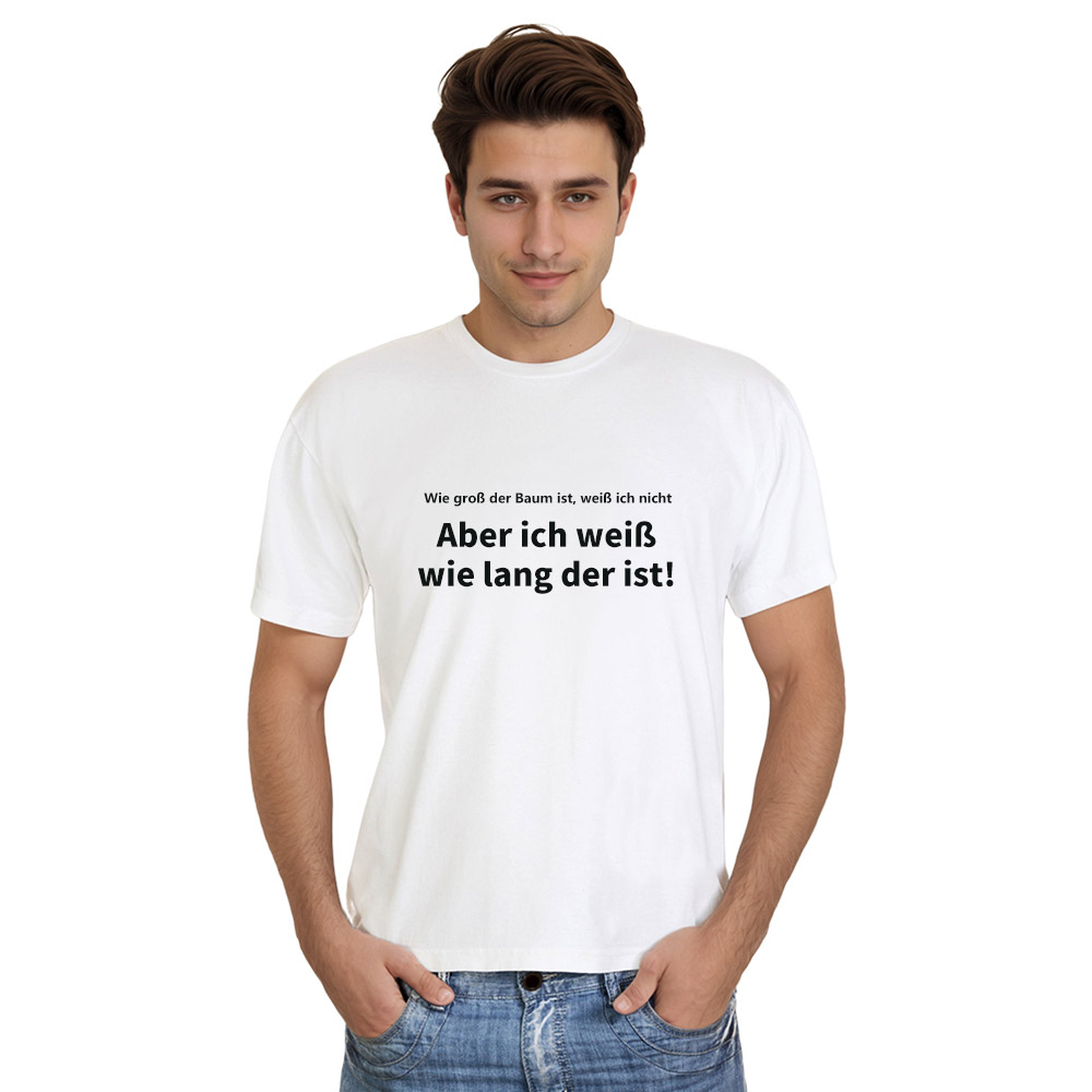 Wie groß der Baum ist, weiß ich nicht Aber ich weiß wie lang der ist! weiß T-Shirt für Herren