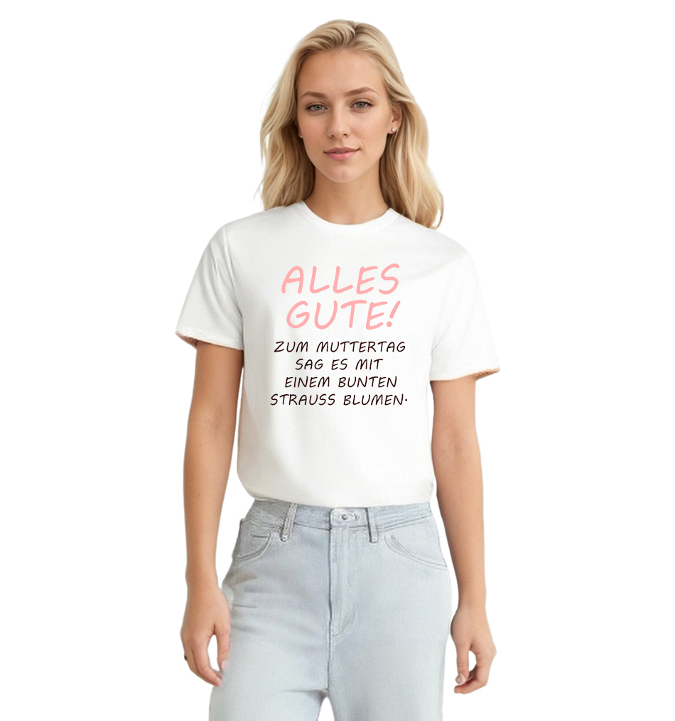 Alles Gute! Zum Muttertag weiß T-Shirt für Mama