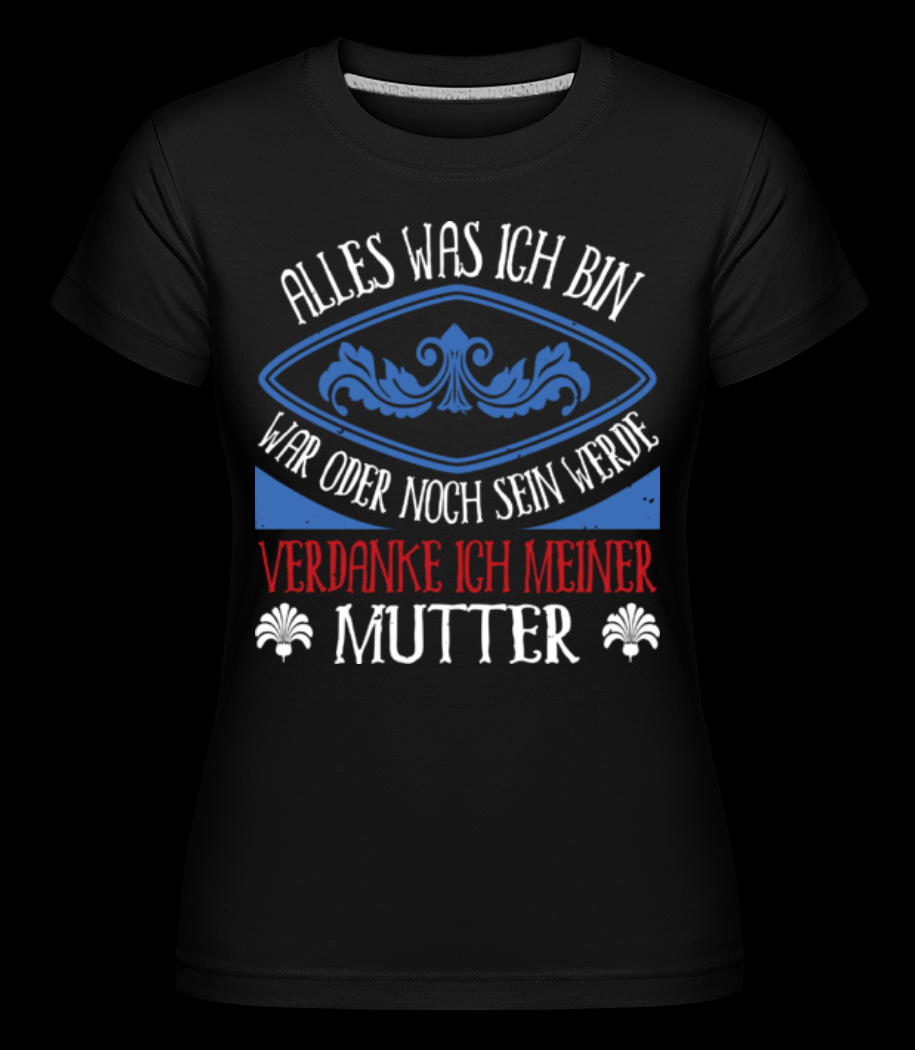 Alles Verdanke Ich Meiner Mutter schwarz T-Shirt für Damen