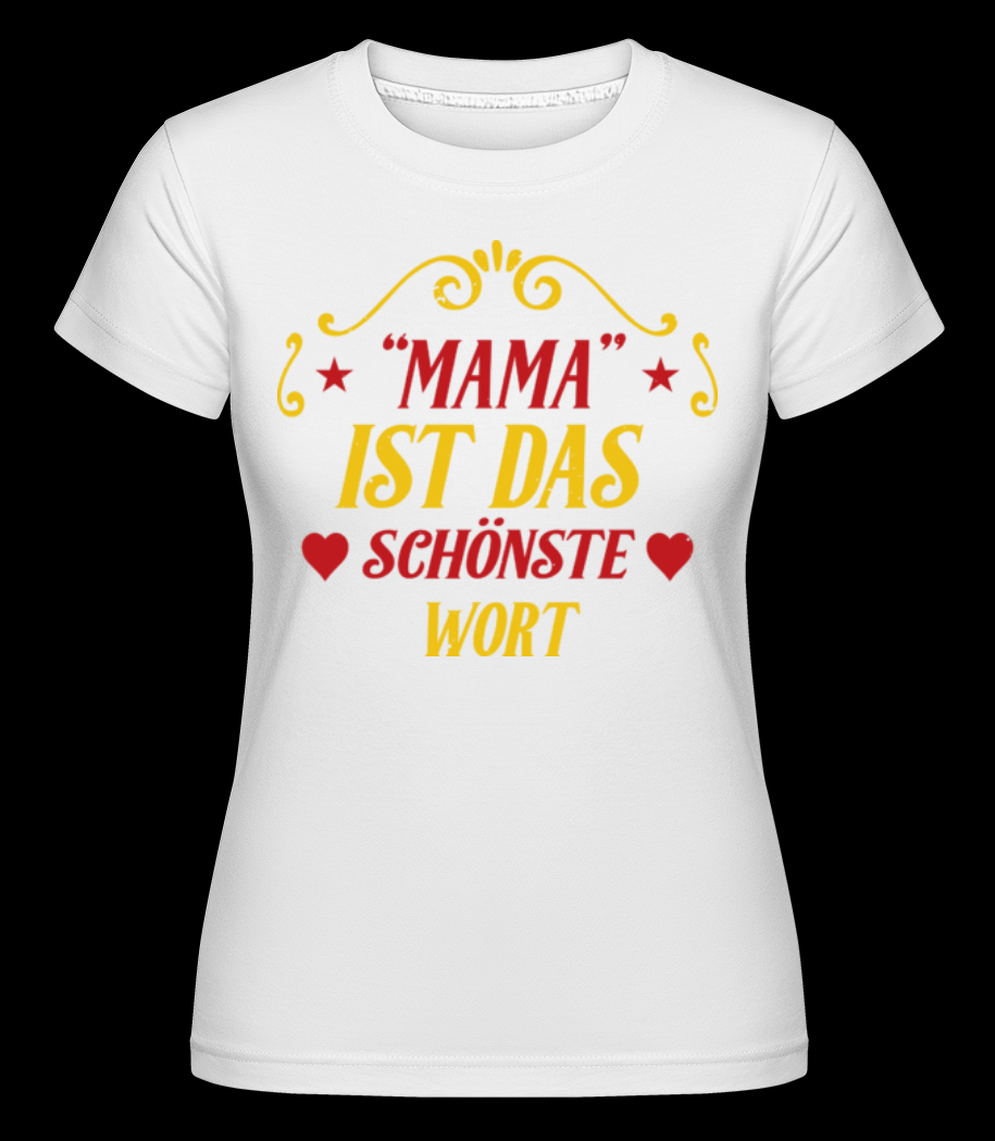 Mama Das Schönste Wort weiß T-Shirt für Damen