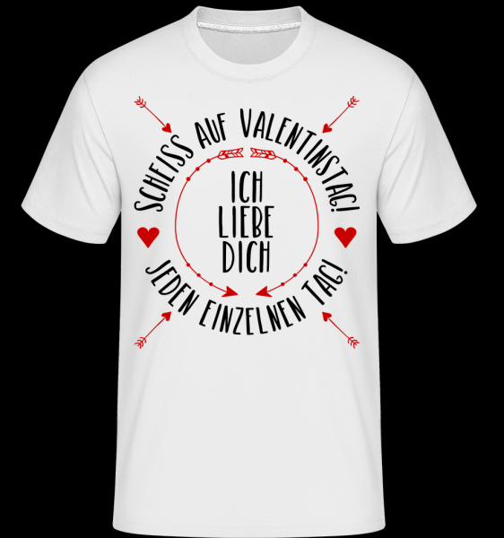 Liebe Dich Jeden Einzelnen Tag T-Shirt für Herren