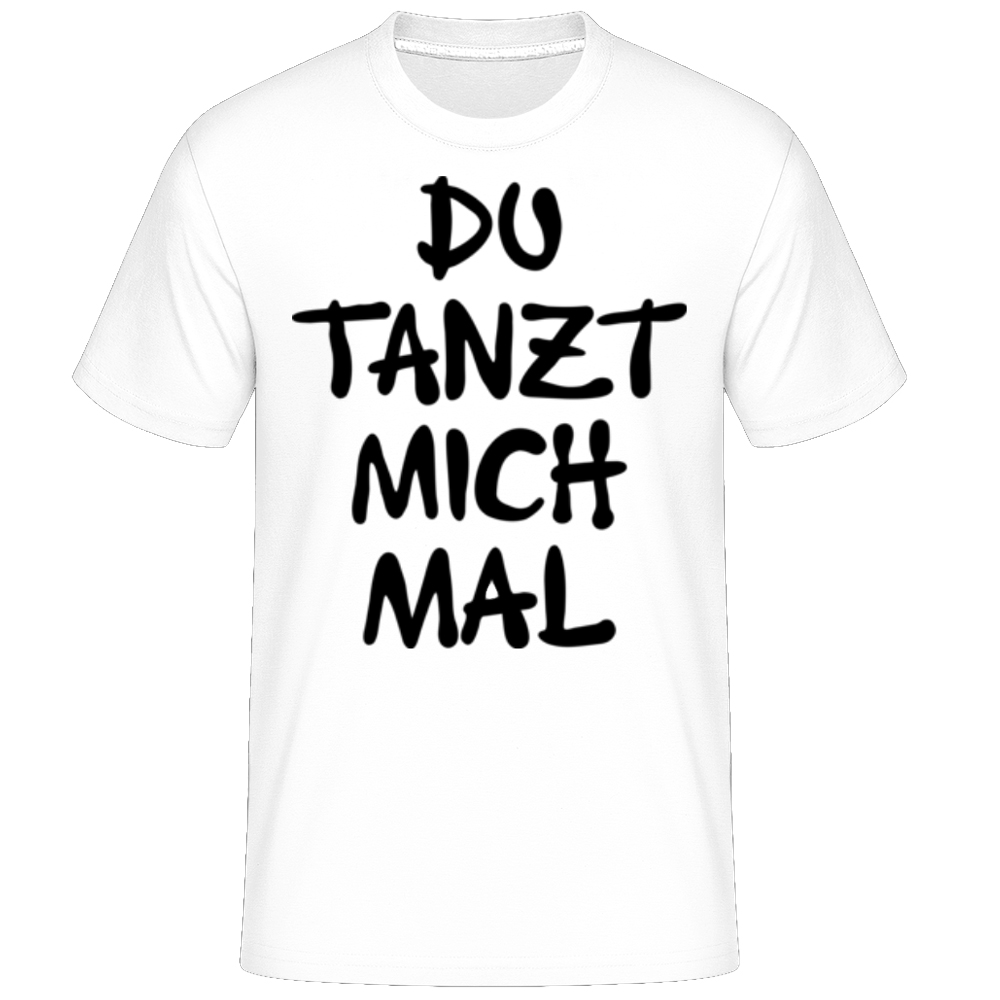 Du Tanzt Mich Mal weiß T-Shirt für Herren