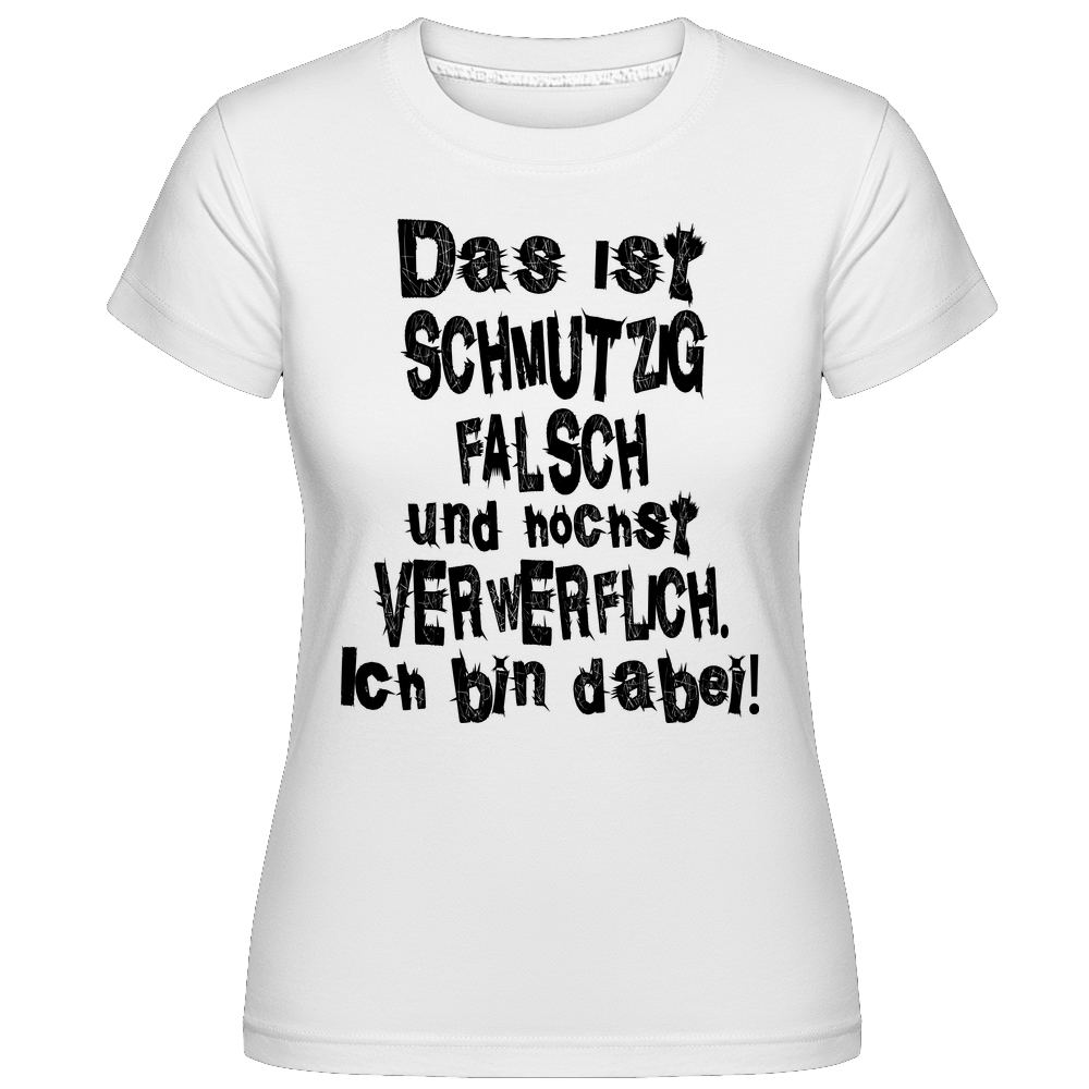 Das Ist Schmutzig Bin Dabei weiß T-Shirt für Damen