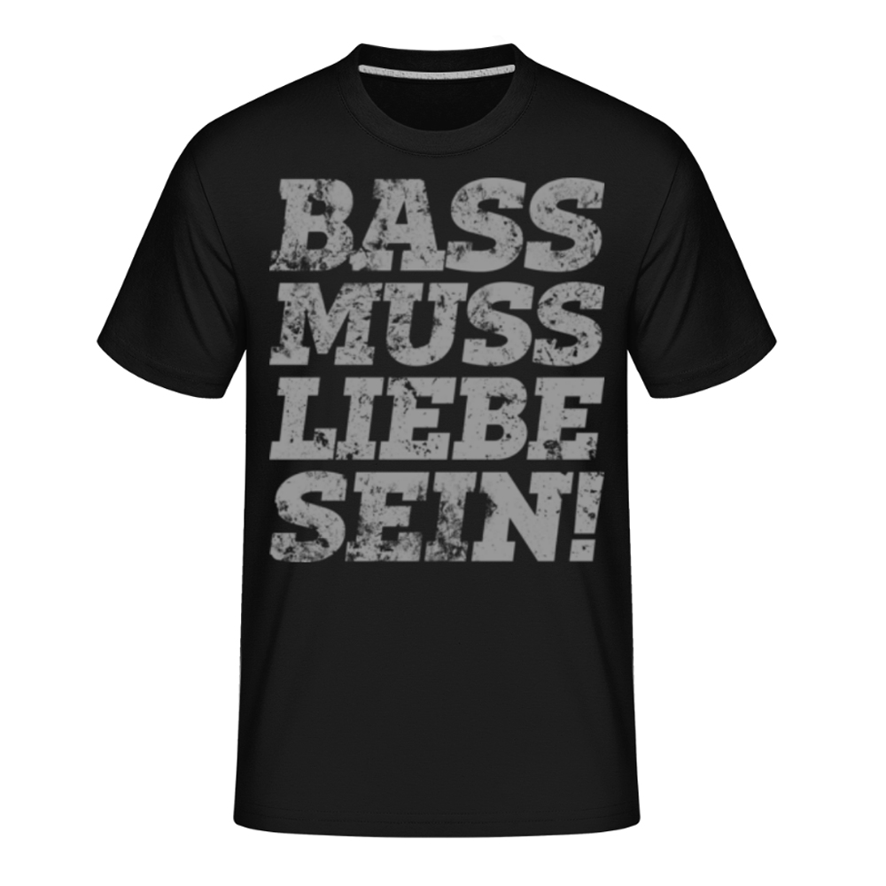 Bass Muss Liebe Sein! schwarz T-Shirt für Herren