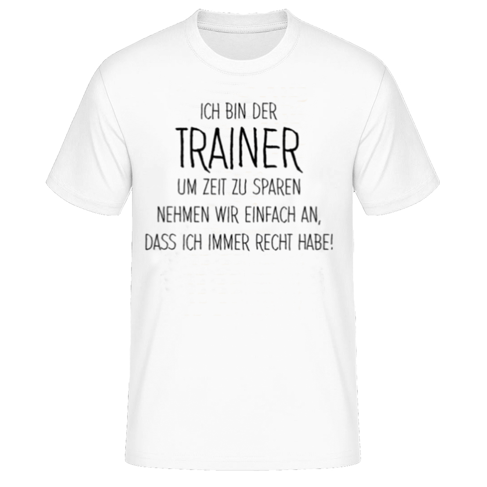 Trainer Hat Immer Recht lustiges weiß Männer T-Shirt