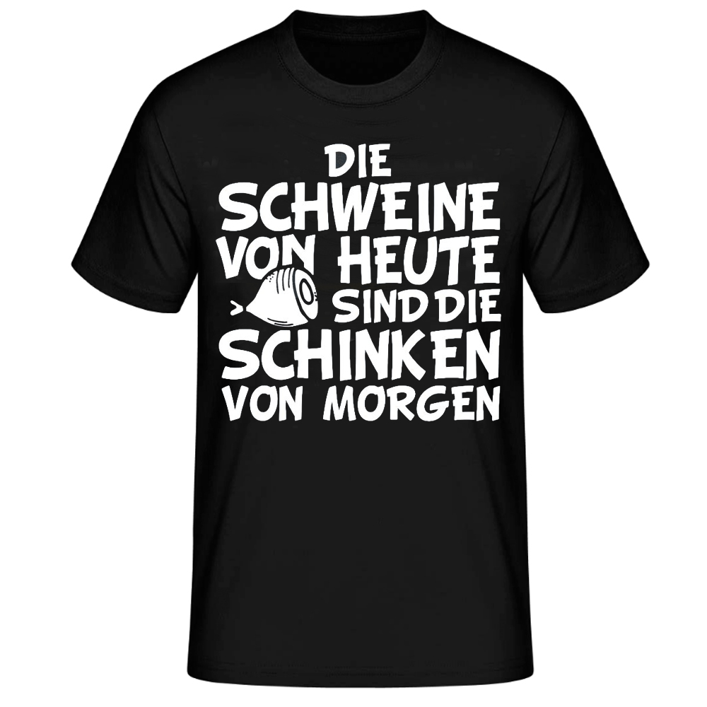 "Die Schweine von heute sind die Schinken von morgen" T-Shirt für Herren