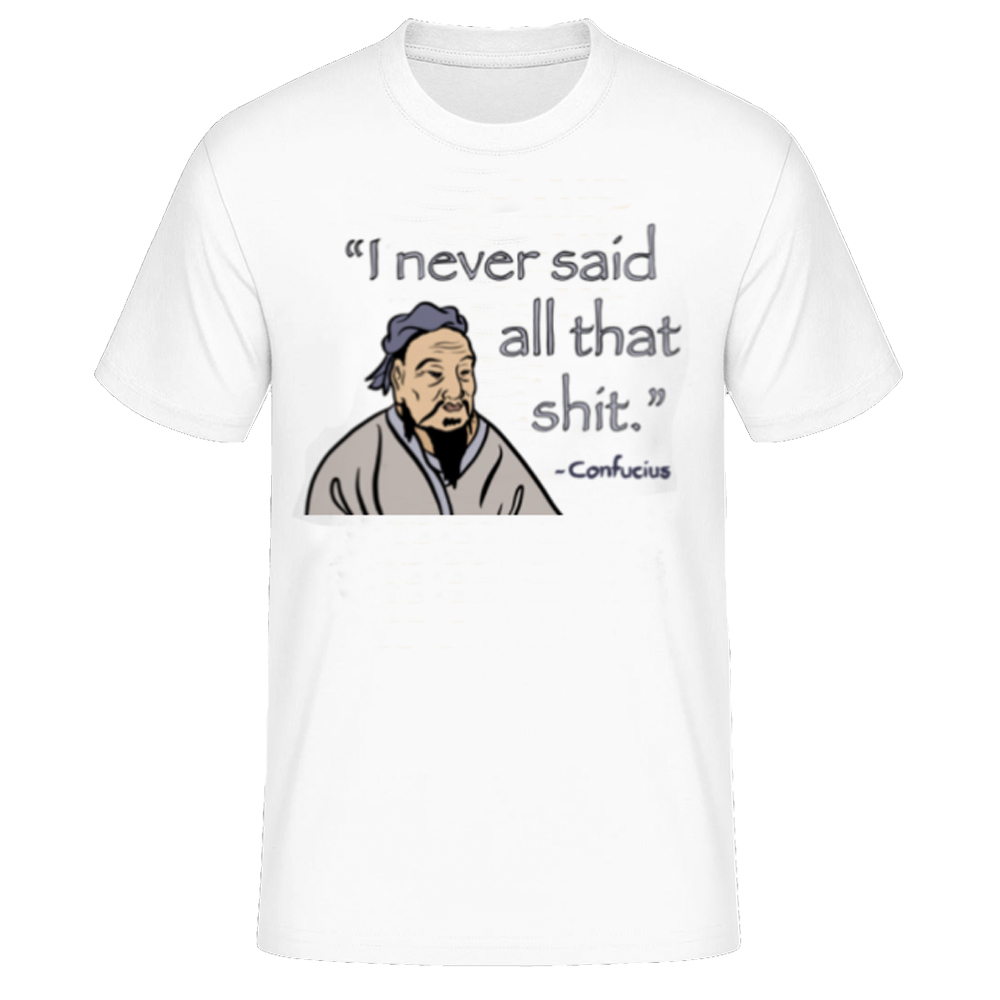 I never said All that Shit - Laozi lustiges weiß T-Shirt