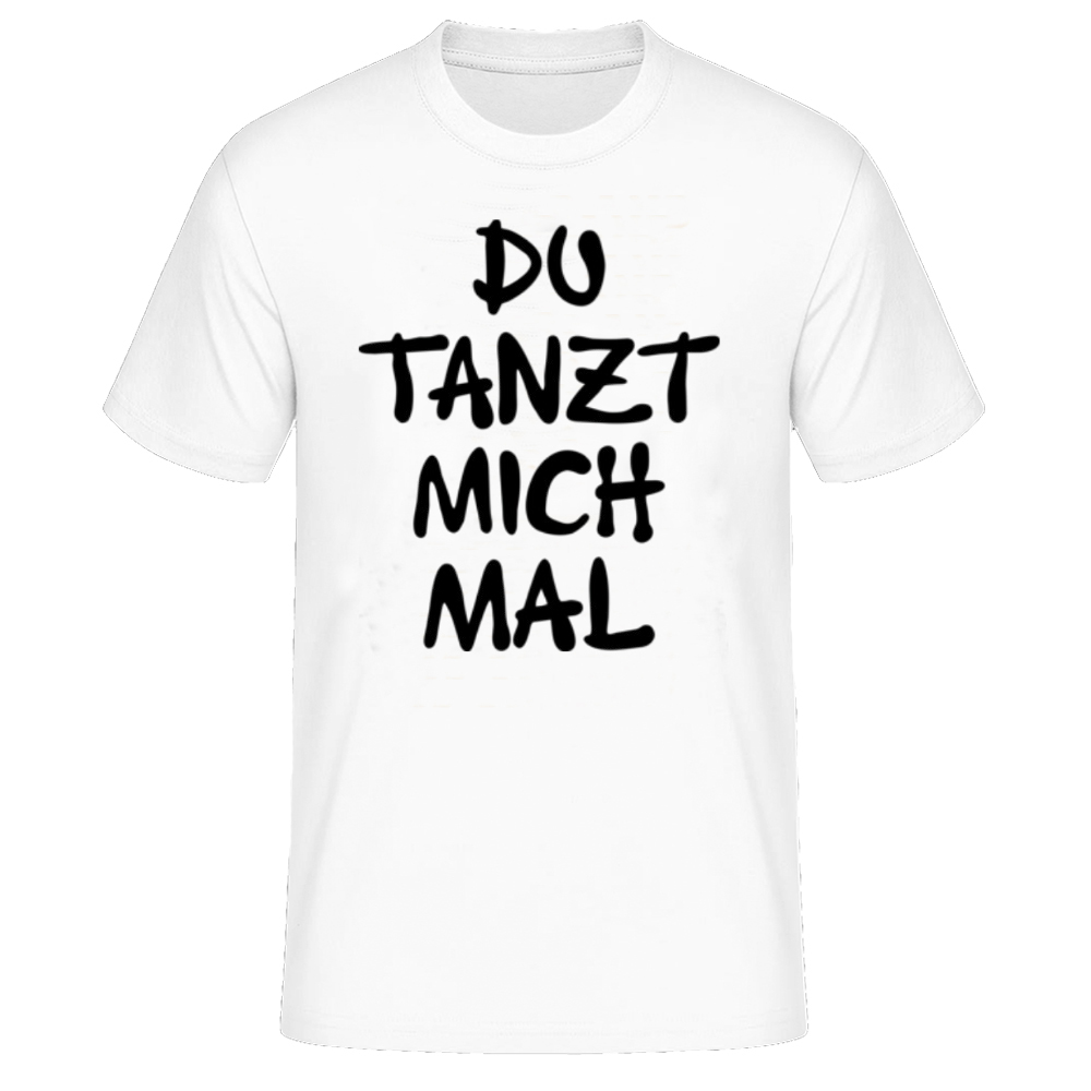 Du Tanzt Mich Mal weiß T-Shirt für Herren 