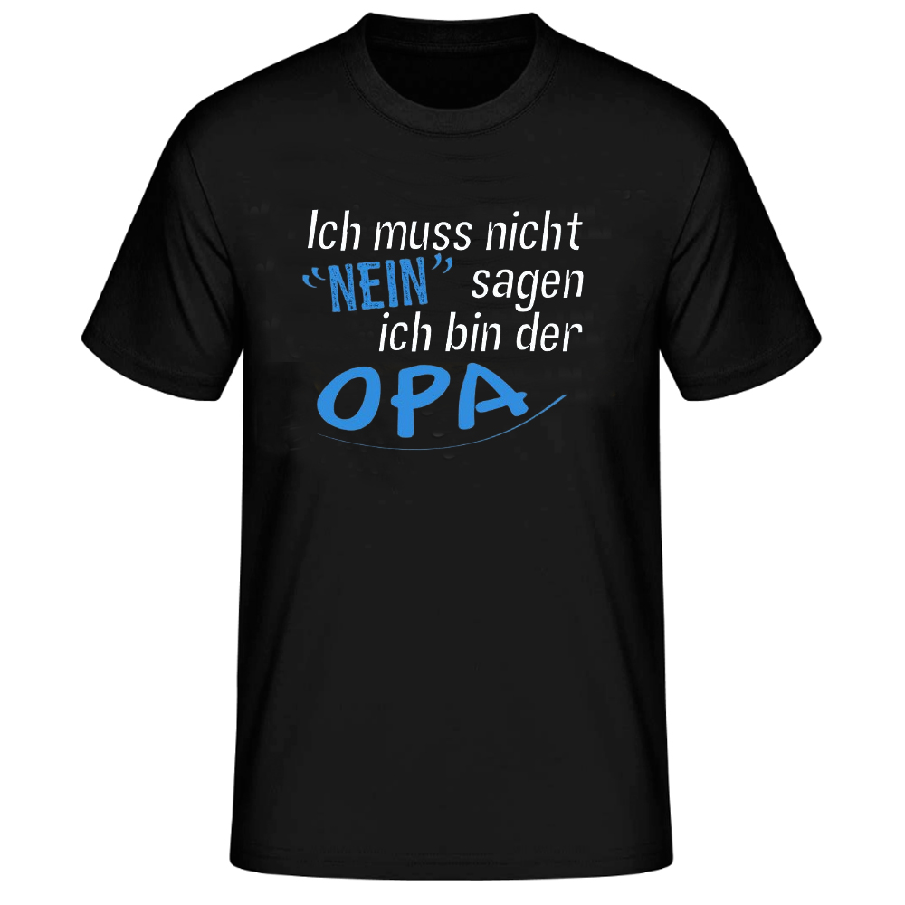"Ich muss nicht Nein sagen - ich bin der Opa" T-Shirt schwarz für Herren