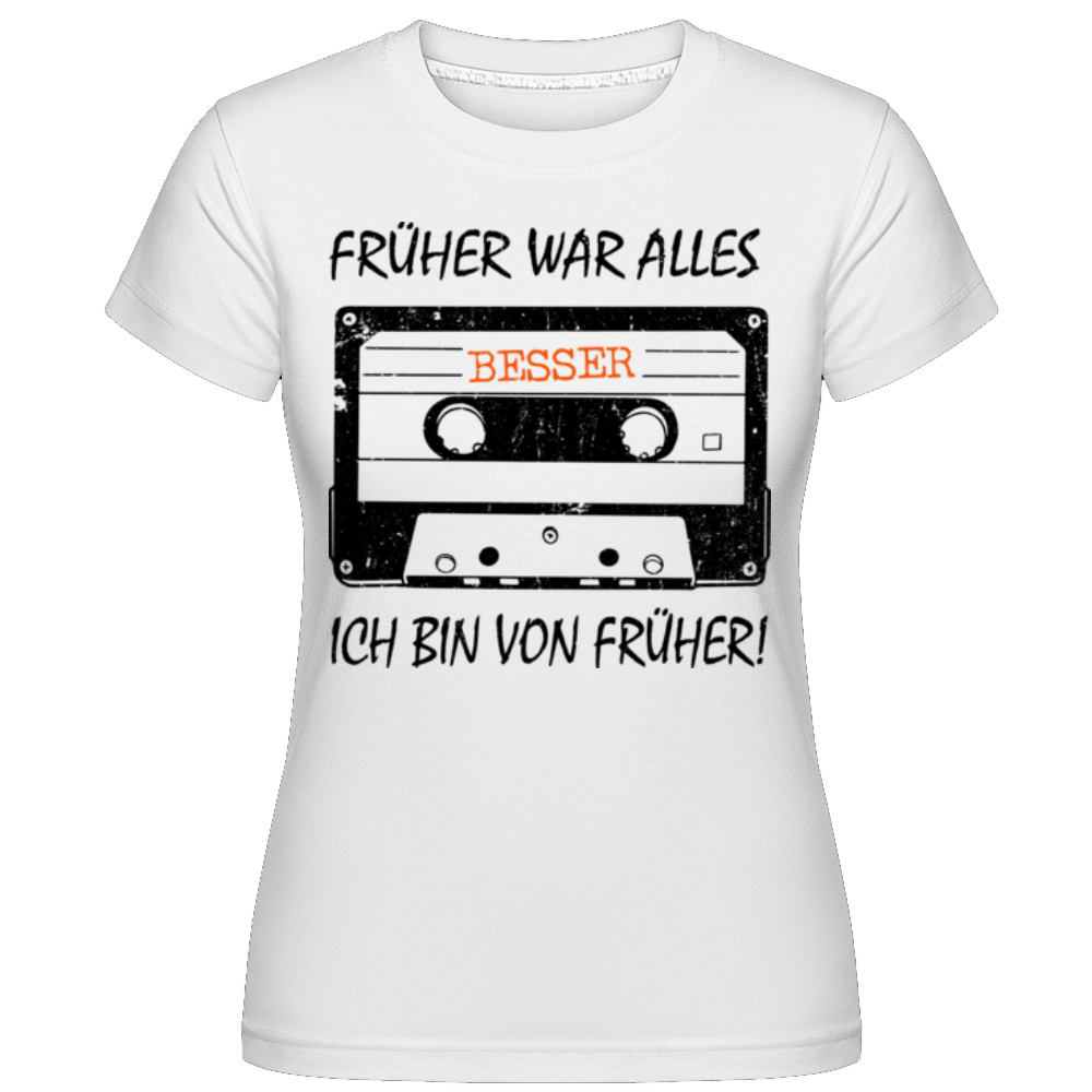 Früher War Alles Besser T-Shirt für Damen