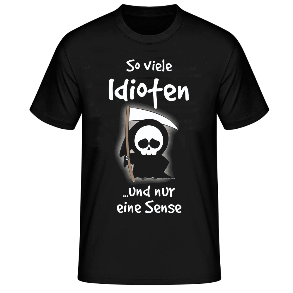 "So viele Idioten und nur eine Sense" T-Shirt schwarz für Herren