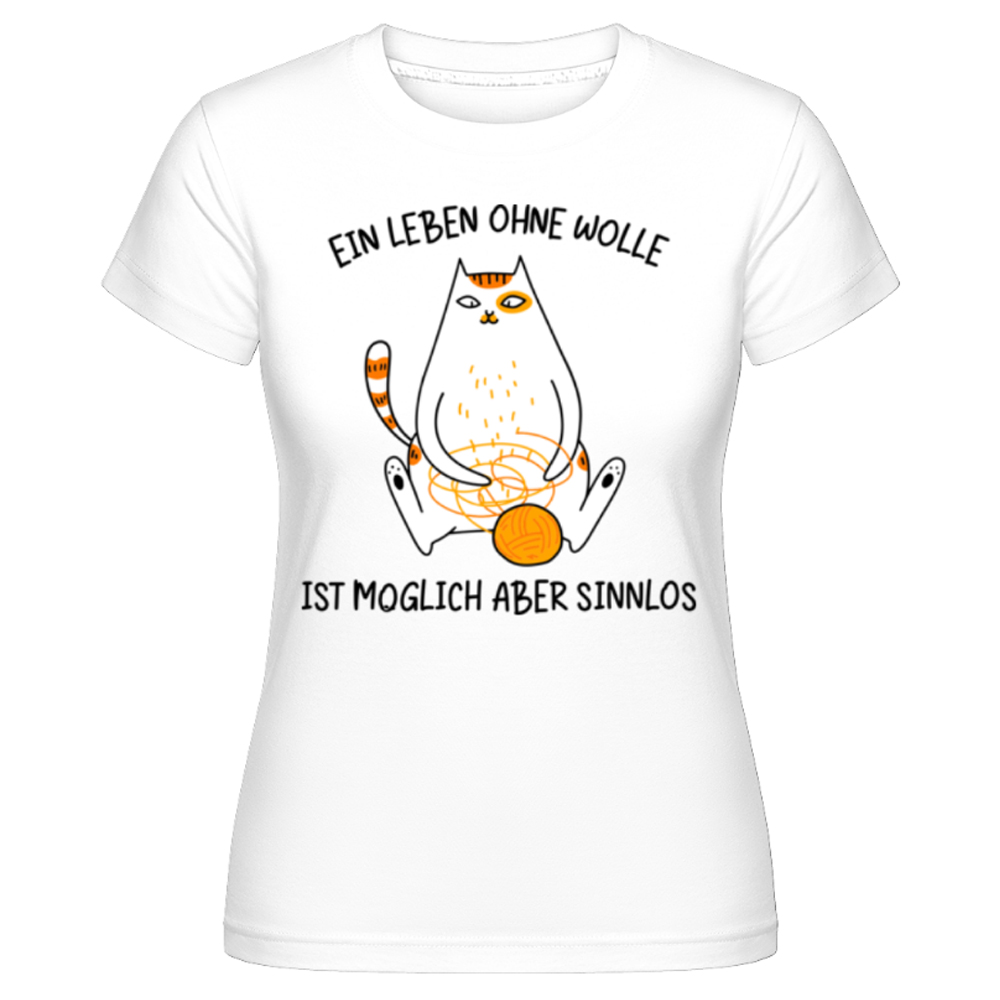 Ein Leben Ohne Wolle ist aber Möglich Sinnlog lustiges weiß T-Shirt