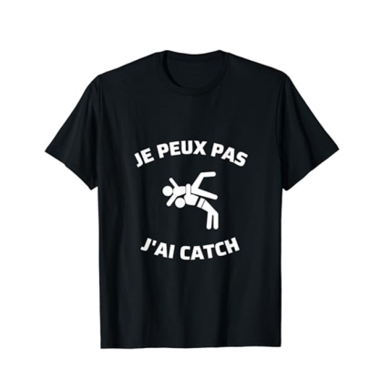 T-shirt Adulte 'Je peux pas j'ai catch' Idée Cadeau Costume