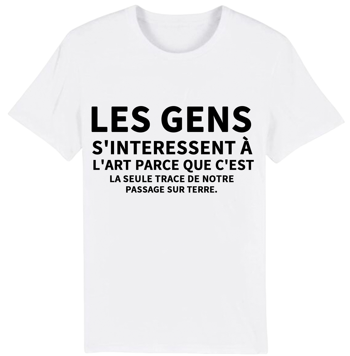 T-shirt Texte de Film 'Les gens s'interessent à l'art parce que c'est la seule trace de notre passage sur terre' Costume
