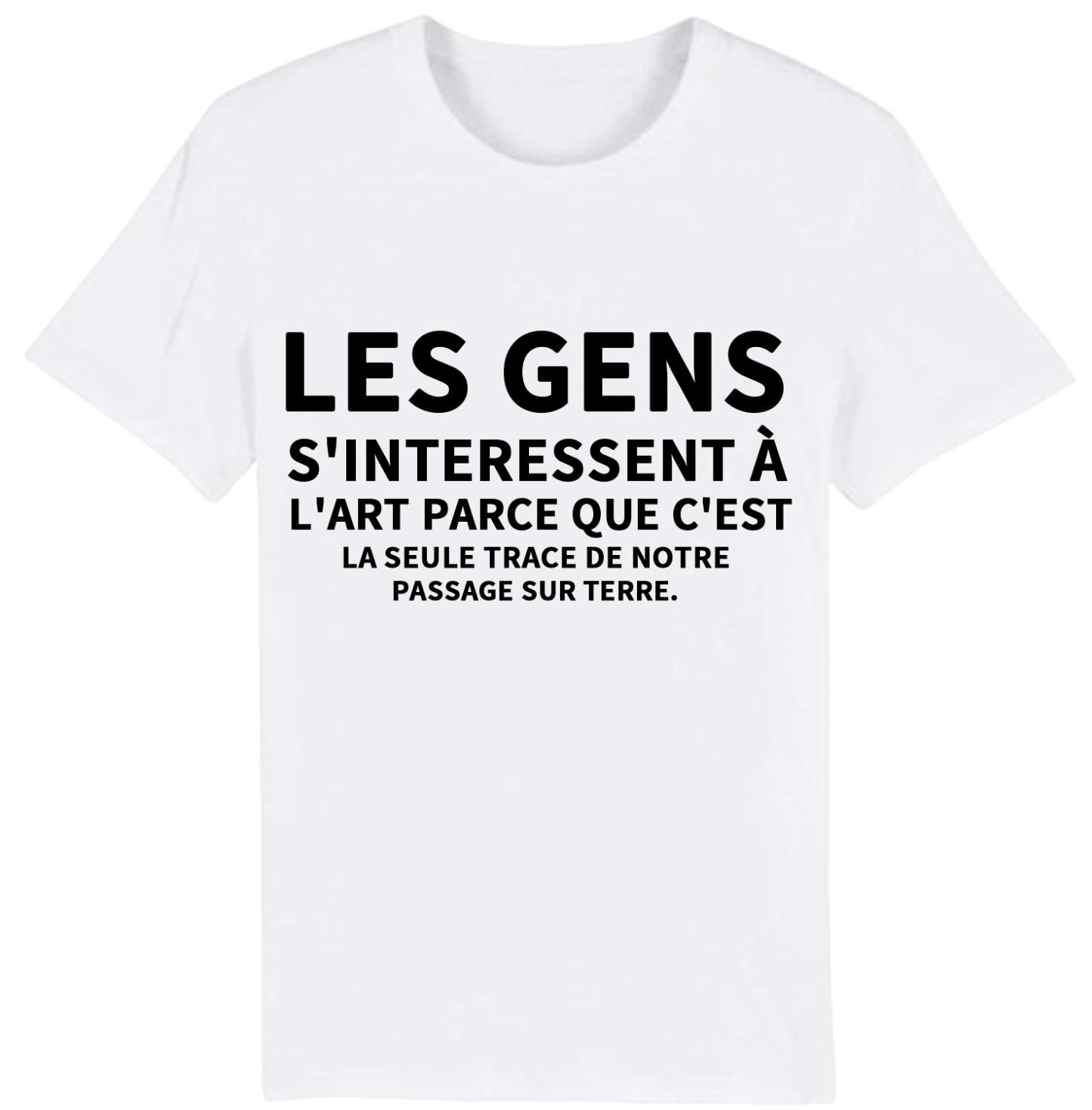 T-shirt Texte de Film 'Les gens s'interessent à l'art parce que c'est la seule trace de notre passage sur terre' Costume