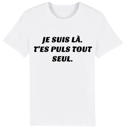 T-shirt Texte de Film ‘Je suis là. T'es puls tout seul' Costume