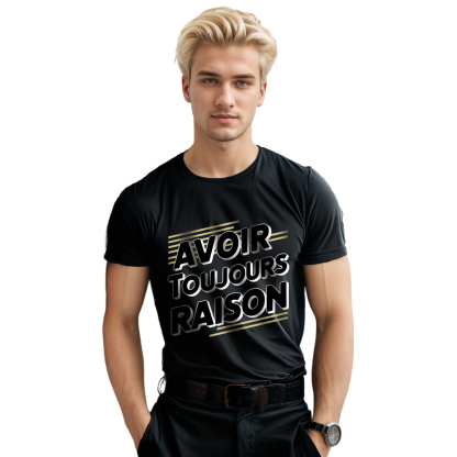 T-shirt 'Avoir Toujours Raison'