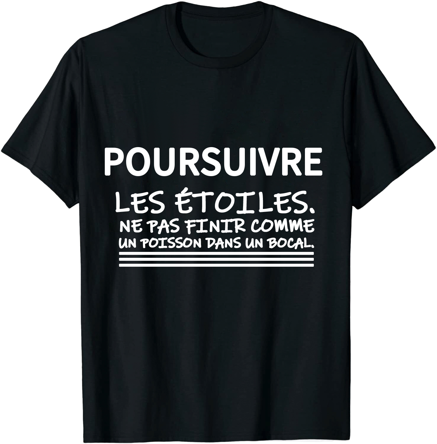 T-shirt Texte de Film ‘Poursuivre les étoiles. Ne pas finir comme un poisson dans un bocal.' Costume