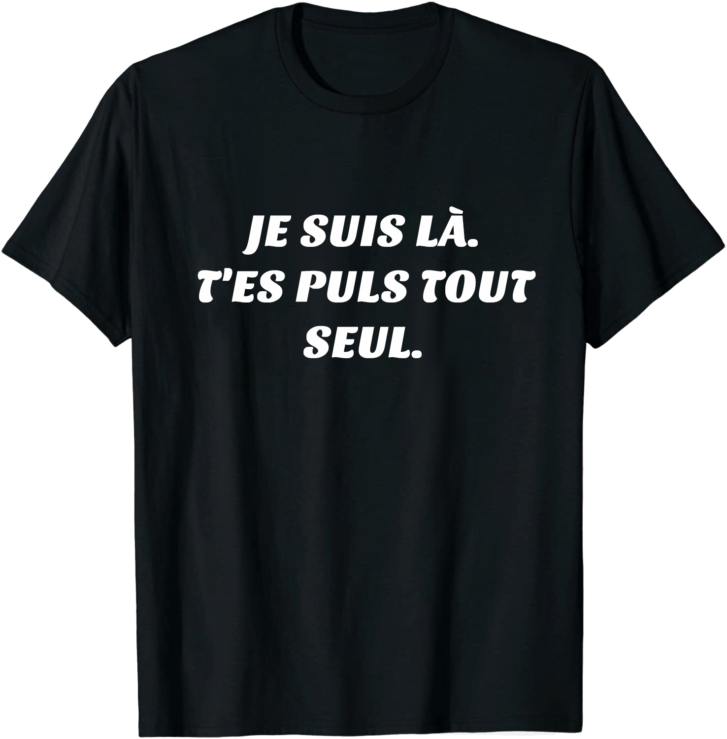 T-shirt Texte de Film ‘Je suis là. T'es puls tout seul' Costume