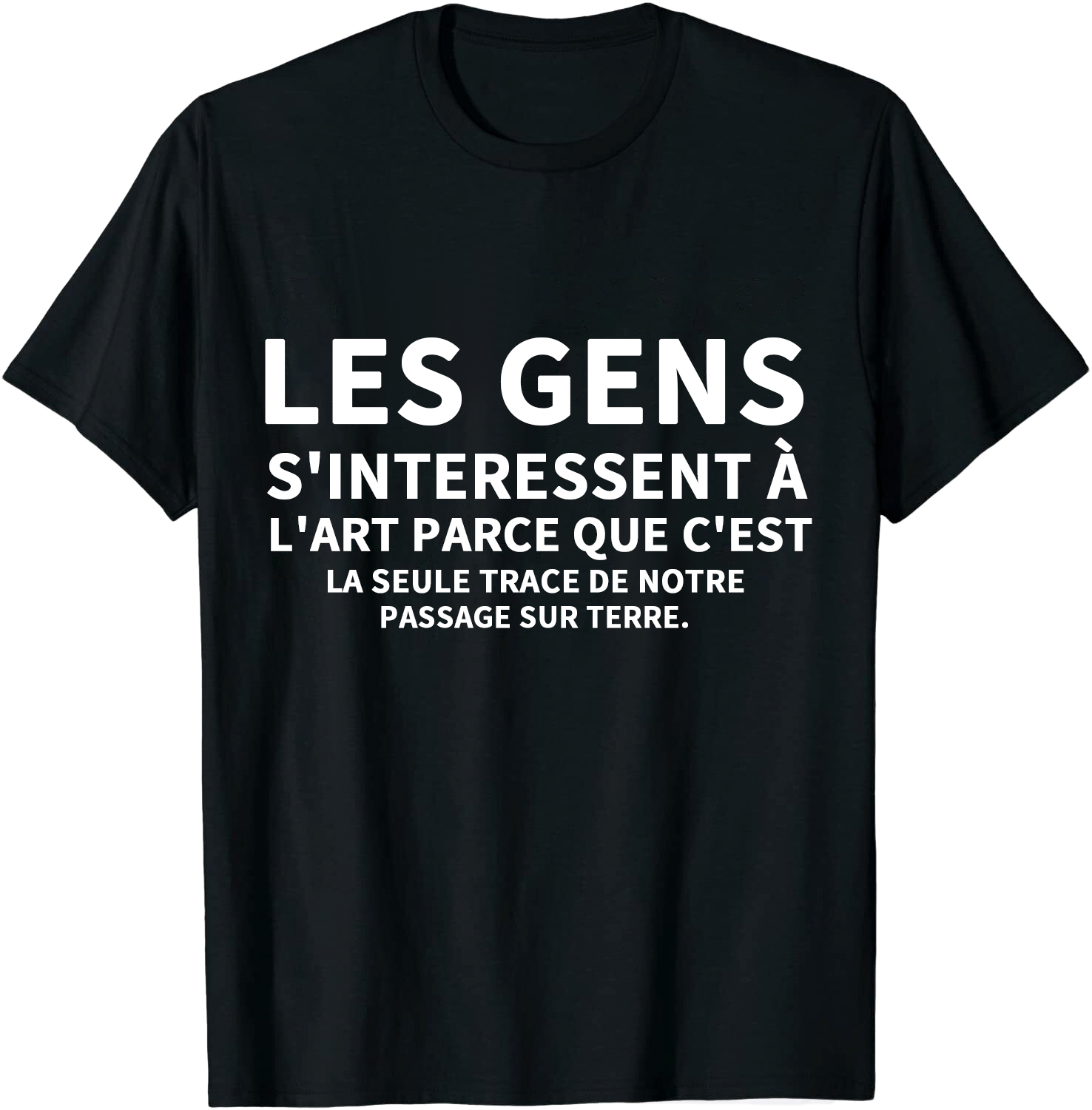 T-shirt Texte de Film 'Les gens s'interessent à l'art parce que c'est la seule trace de notre passage sur terre' Costume