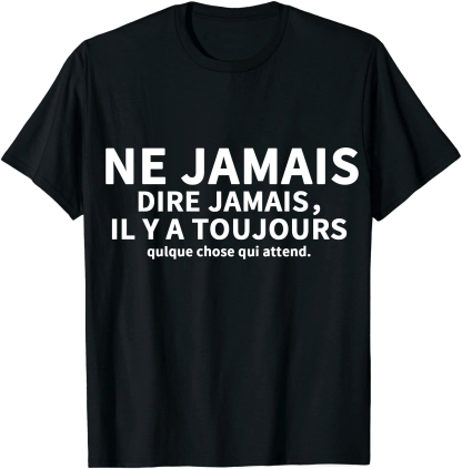 T-shirt Texte de Film ‘Ne jamais dire jamais，il y a toujours qulque chose qui attend.' Costume