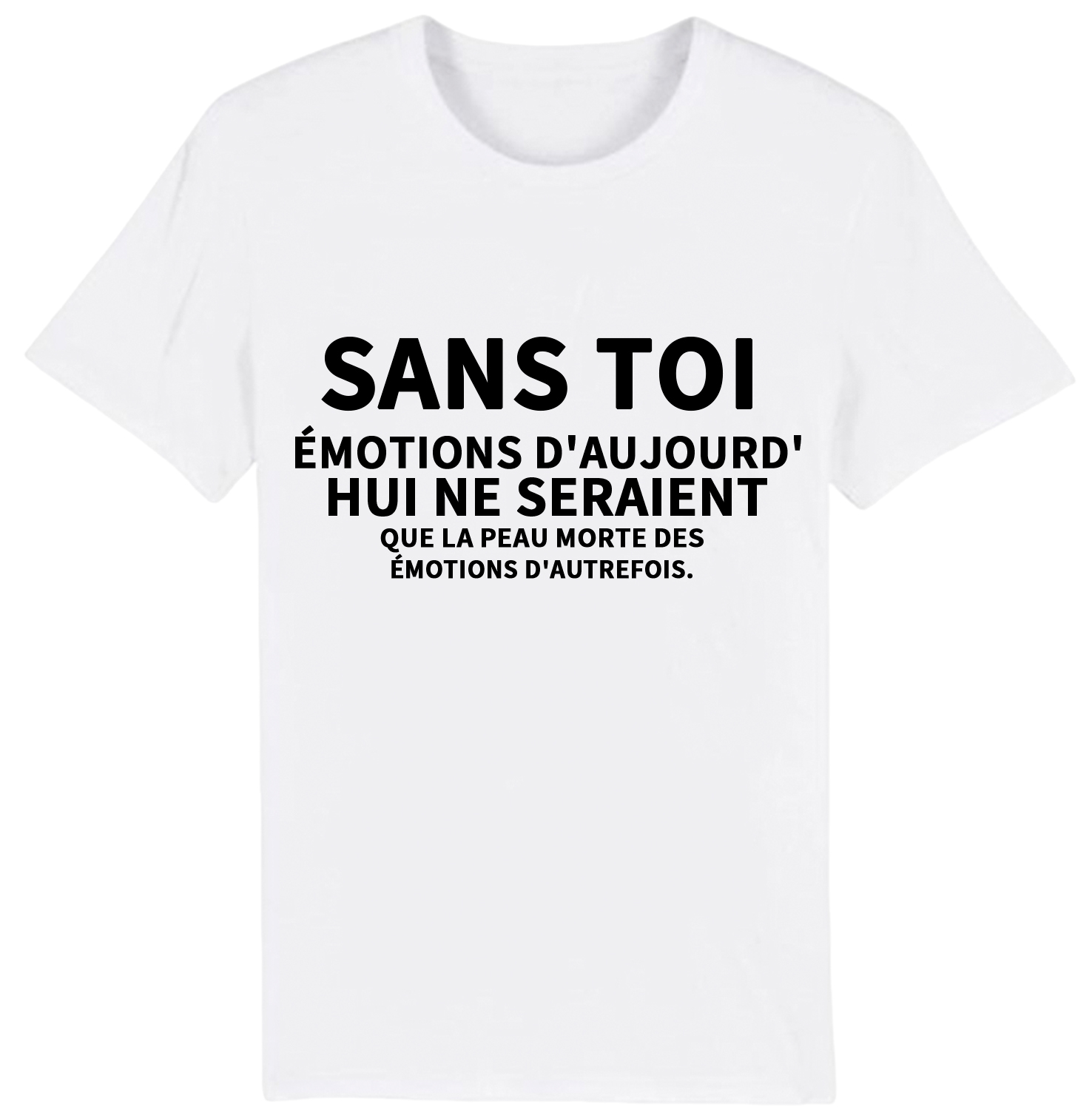 T-shirt Texte de Film ‘Sans toi, les émotions d'aujourd'hui ne seraient que la peau morte des émotions d'autrefois' Costume