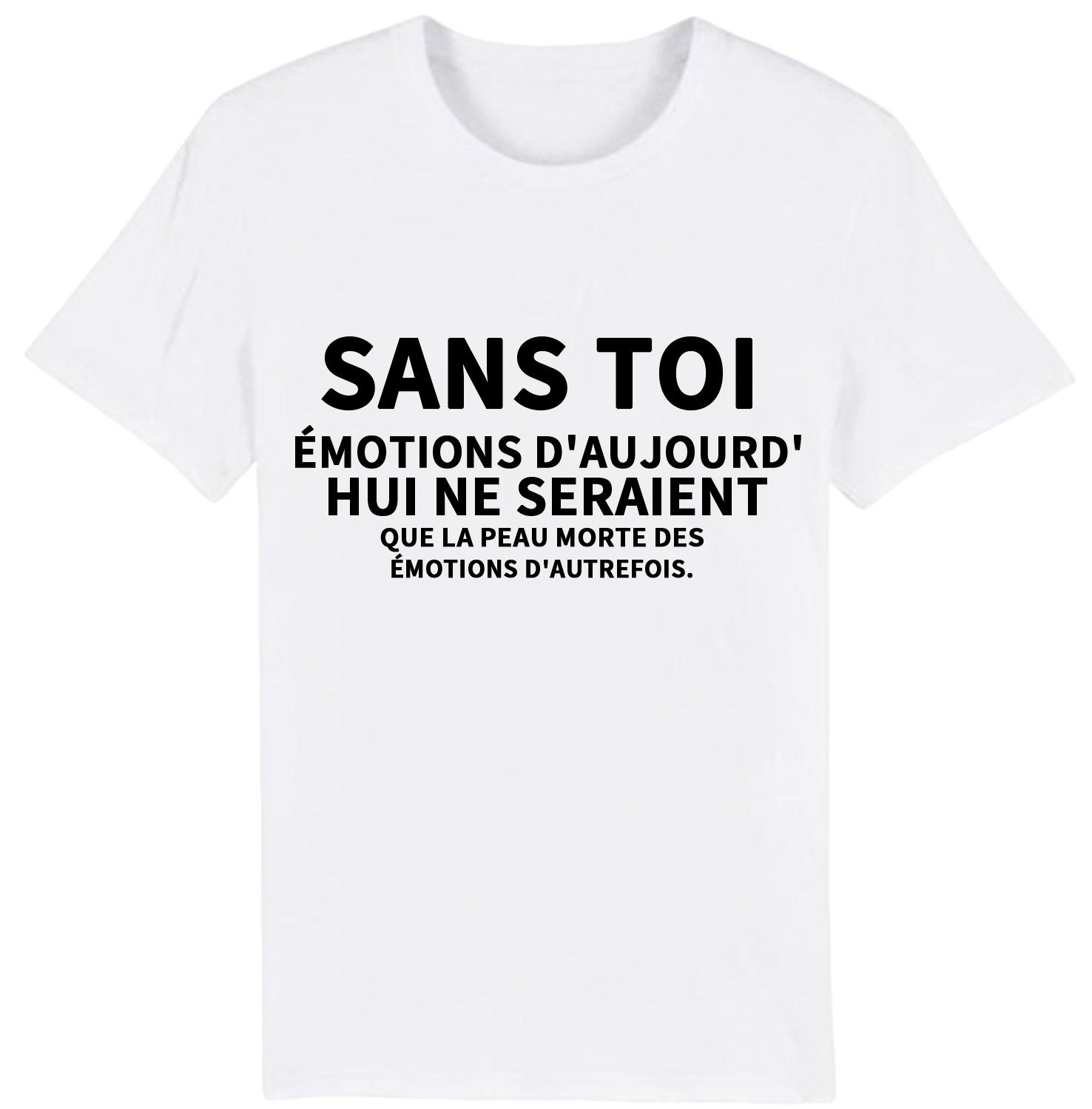 T-shirt Texte de Film ‘Sans toi, les émotions d'aujourd'hui ne seraient que la peau morte des émotions d'autrefois' Costume