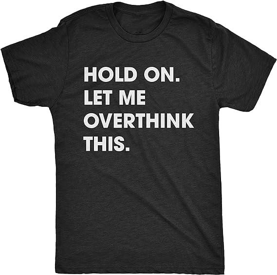 T-shirt Adulte Texte 'Hold on Let Me Overthink This' Costume
