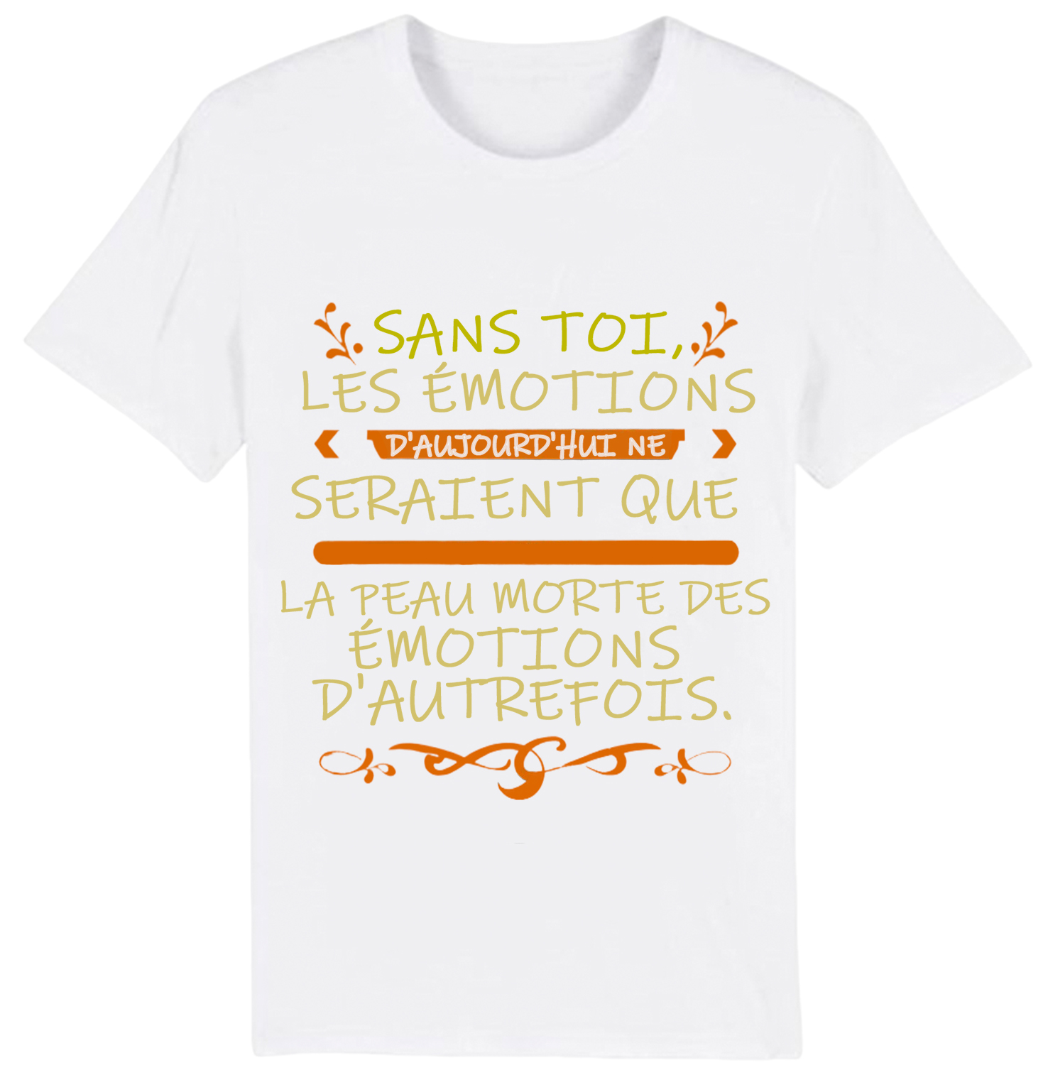 T-shirt Texte de Film 'Sans toi, les émotions d'aujourd'hui ne seraient que la peau morte des émotions d'autrefois’