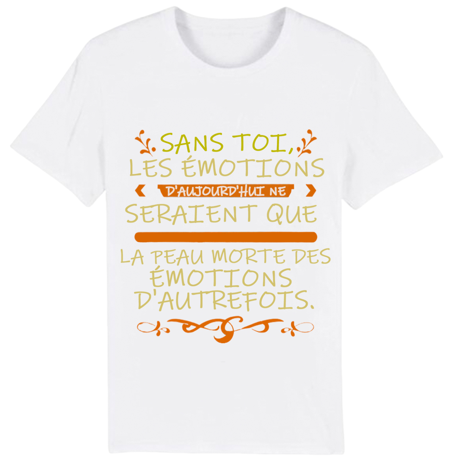 T-shirt Texte de Film 'Sans toi, les émotions d'aujourd'hui ne seraient que la peau morte des émotions d'autrefois’